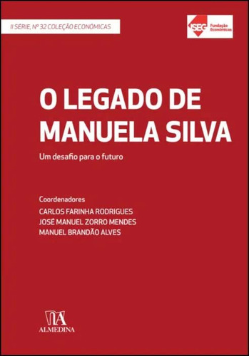 Legado De Manuela Silva, O: O Legado De Manuela Silva - Um Desafio Para O Futuro, De Rodrigues; Mendes; Alves. Série Sociologia Editora Almedina, Capa Mole Em Português, 20