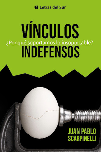 Vinculos Indefensos - Scarpinelli Juan Pablo (libro) - Nuevo