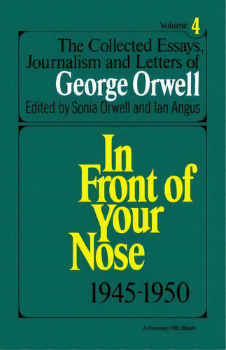 The Collected Essays, Journalism And Letters Of George Orwell, Vol. 4, 1945-1950, De George Orwell. Editorial Mariner Books, Tapa Blanda En Inglés