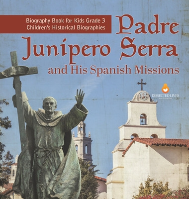 Libro Padre Junipero Serra And His Spanish Missions Biogr...