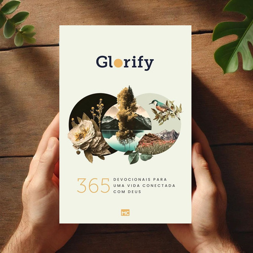 Glorify 365 Devocionais Para Uma Vida Plena Em Deus: Um Ano De Reflexões Que Valorizam Cada Dia E Toda A Bíblia
