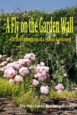 Libro A Fly On The Garden Wall: (or The Adventures Of A M...
