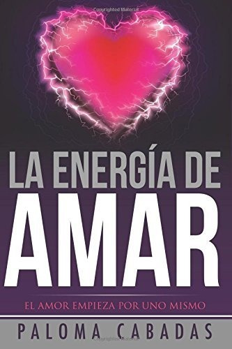 La Energía De Amar: El Amor Empieza Por Uno Mismo