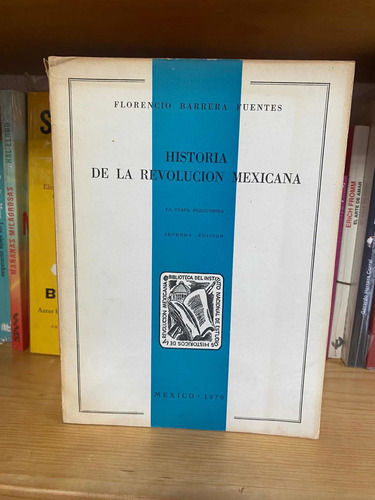 Historia De La Revolución Mexicacana Florencio Barrera