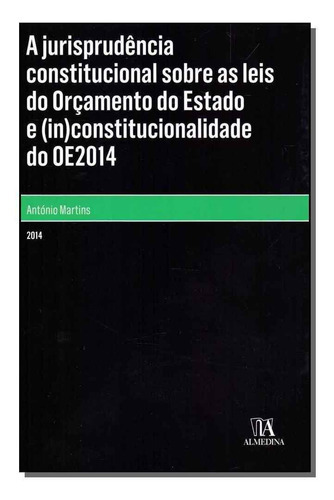Jurisprudência Constucional Sobre As Leis Do Orç. Do Esta, De Martins, Antonio. Editora Almedina Em Português