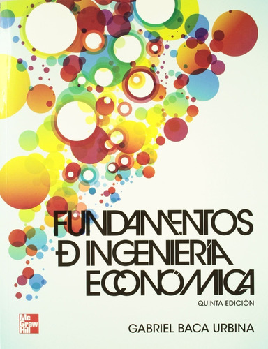 Fundamentos De Ingeniería Económica 5° Edición Gabriel Baca