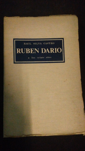 Ruben Darío A Los Veinte Años / Raúl Silva Castro 