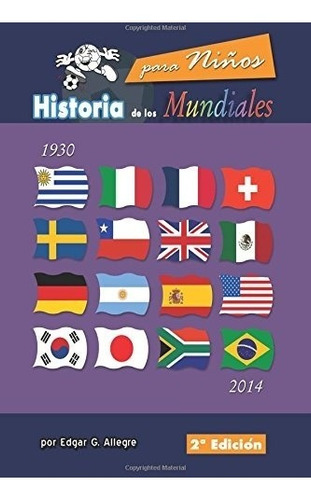 Libro : Historia De Los Mundiales: Uruguay 1930 A Brasil ...