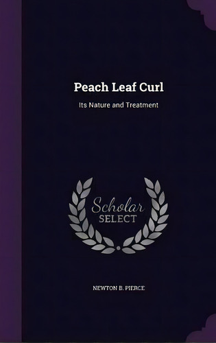 Peach Leaf Curl, De Newton B Pierce. Editorial Palala Press, Tapa Dura En Inglés