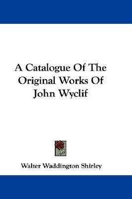 Libro A Catalogue Of The Original Works Of John Wyclif - ...