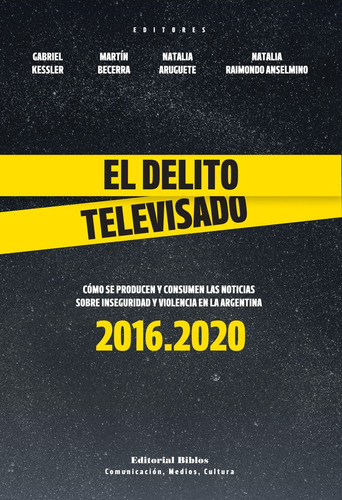 Delito Televisado, El. Cómo Se Producen Y Consumen Las Notic