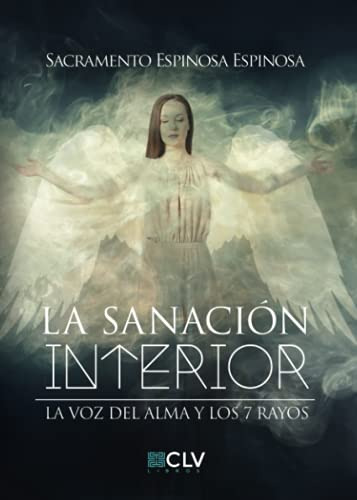 La Sanacion Interior: La Voz Del Alma Y Los 7 Rayos -cultiva