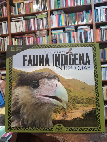 Fauna Indígena En Uruguay. Volumen Verde