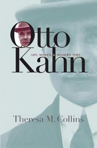 Otto Kahn, De Theresa M. Collins. Editorial University North Carolina Press, Tapa Blanda En Inglés