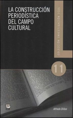 Libro La Construccion Periodistica Del Campo Cultural De Alf