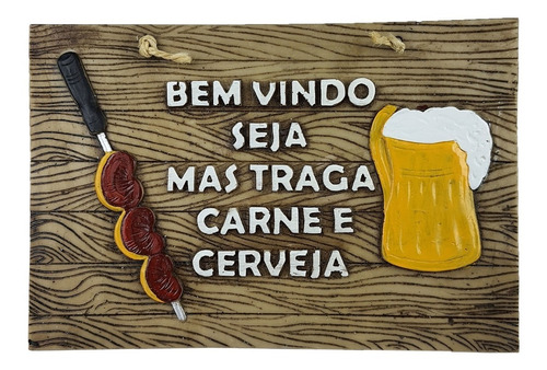 Placa Bem Vindo Seja Mas Traga Carne E Cerveja Decorativa