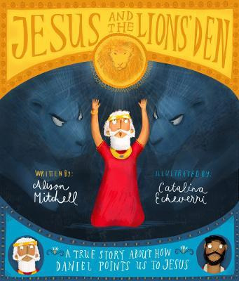 Jesus And The Lions' Den : A True Story About How Daniel ...