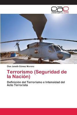 Libro Terrorismo (seguridad De La Nacion) - Gomez Moreno ...