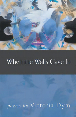 When The Walls Cave In, De Dym, Victoria. Editorial Finishing Line Pr, Tapa Blanda En Inglés