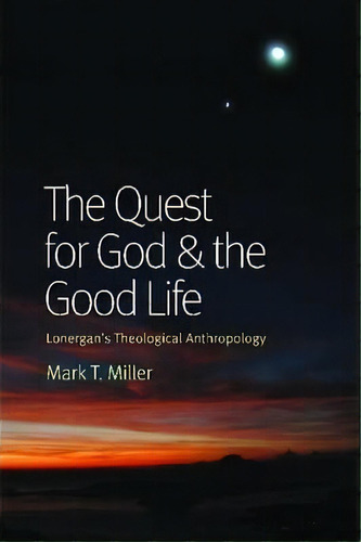 The Quest For God And The Good Life, De Mark T. Miller. Editorial Catholic University America Press, Tapa Blanda En Inglés