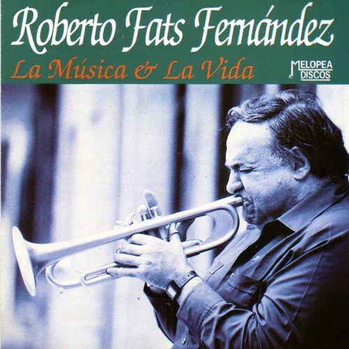 Roberto Fats Fernández - La Música & La Vida - Cd