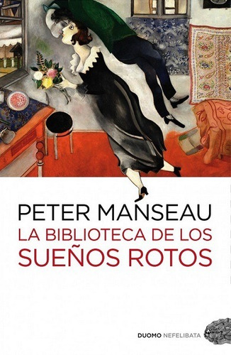 La Biblioteca De Los Sueños Rotos - Manseau Peter