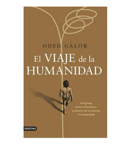 El Viaje De La Humanidad - Galor Oded (libro) - Nuevo
