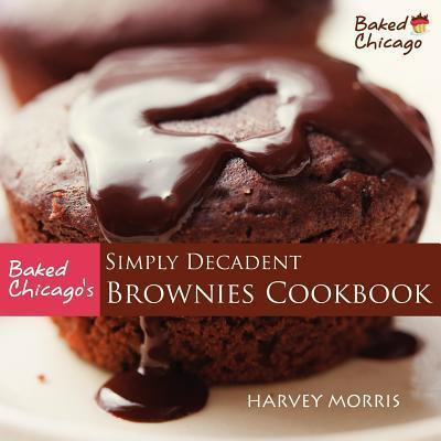 Libro Baked Chicago's Simply Decadent Brownies Cookbook -...