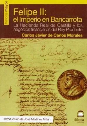 Felipe Ii: El Imperio En Bancarrota : La Hacienda Real De...