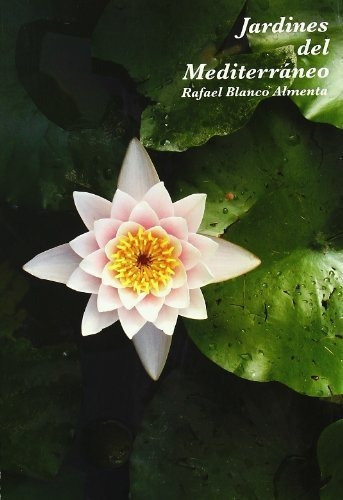 JardinesÃÂ¡delÃÂ¡mediterrÃÂ¡neo, de BLANCO ALMENTA , RAFAEL. Editorial Ediciones Mundi-Prensa, tapa dura en español