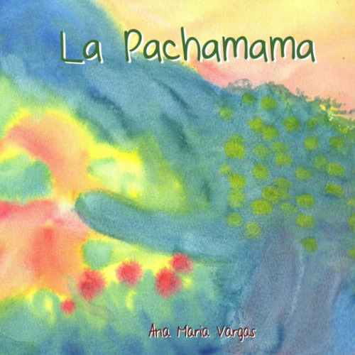 Libro: La Pachamama: Cuidar La Madre Tierra (spanish Edition