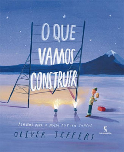 O Que Vamos Construir: Planos Para Nosso Futuro Juntos, De Jeffers, Oliver. Editora Salamandra, Capa Mole Em Português