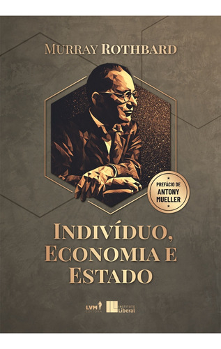 Indivíduo, Economia E Estado, De Murray Rothbard. Lvm Editora, Capa Dura Em Português