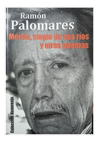 Mérida Elogio De Sus Ríos Y Otros Poemas / Ramón Palomares