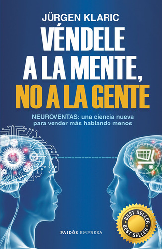 Véndele a la mente, no a la gente TD, de Klaric, Jürgen. Serie Empresa Editorial Paidos México, tapa dura en español, 2020