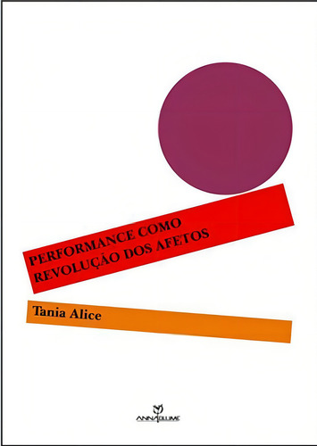 Performance Como Revoluçao Dos Afetos, De Alice, Tania. Editora Annablume - Pod **, Capa Mole Em Português