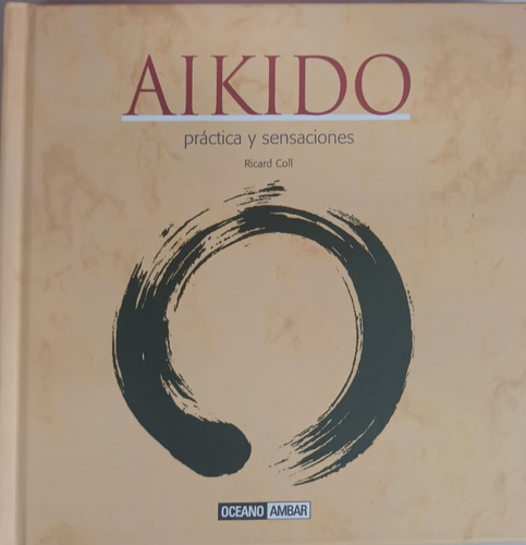 Aikido: Aikido, El Arte Marcial De Este Siglo (ilustrados)