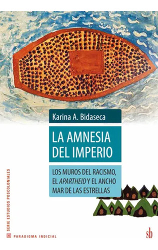La Amnesia Del Imperio   Los Muros Del Racismo  El Apart...
