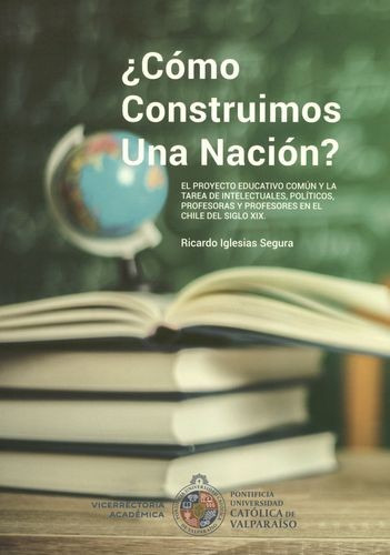 Libro ¿cómo Construimos Una Nación?. El Proyecto Educatico