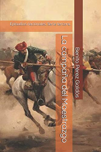 La Campaña Del Maestrazgo: Episodios Nacionales Serie Tercer