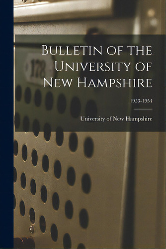 Bulletin Of The University Of New Hampshire; 1953-1954, De University Of New Hampshire. Editorial Hassell Street Pr, Tapa Blanda En Inglés