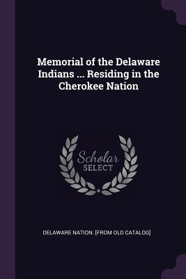 Libro Memorial Of The Delaware Indians ... Residing In Th...