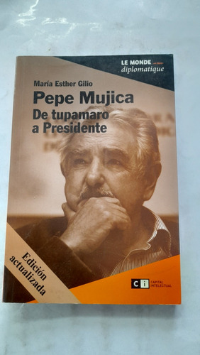 Pepe Mujica De Tupamaro A Presidente Gilio C10