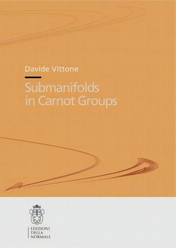 Submanifolds In Carnot Groups, De Davide Vittone. Editorial Birkhauser Verlag Ag, Tapa Blanda En Inglés