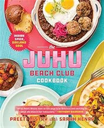 The Juhu Beach Club Cookbook: Indian Spice, Oakland Soul / M