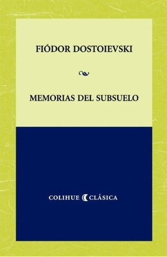 Memorias Del Subsuelo - Colihue Clasica, de Dostoyevski, Fiodor M.. Editorial Colihue, tapa blanda en español, 2006