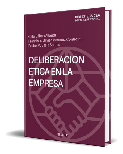 Libro La Deliberación Ética En La Empresa [ Original ], De Galo Bilbao Alberdi. Editorial Ediciones Pirámide, Tapa Blanda En Español, 2023