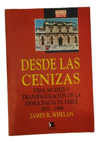 Desde Las Cenizas / Whelan / Democracia En Chile / 1.a Ed.