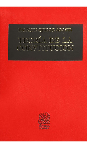 Teoría de la Constitución: No, de Quiroz Acosta, Enrique., vol. 1. Editorial Porrua, tapa pasta dura, edición 6 en español, 2022