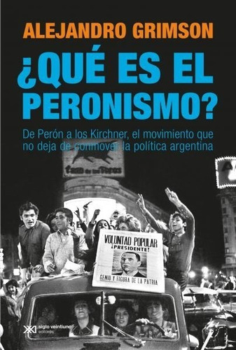 Qué Es El Peronismo?  Alejandro Grimson
